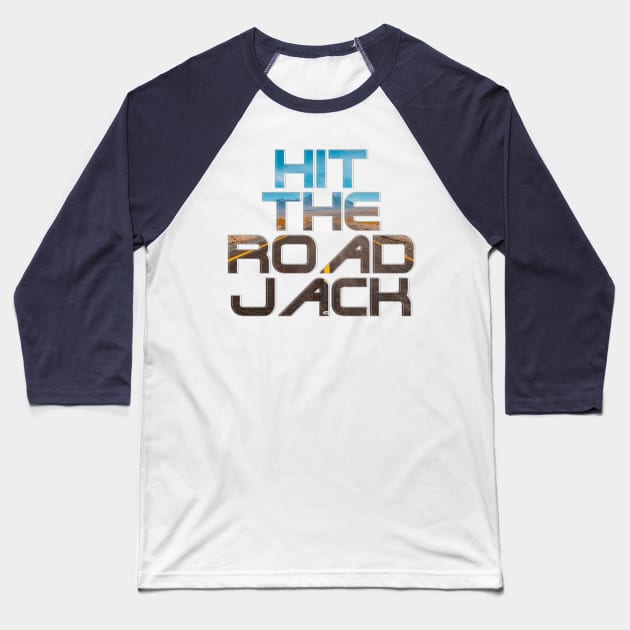 Hit The Road Jack Baseball T-Shirt by afternoontees